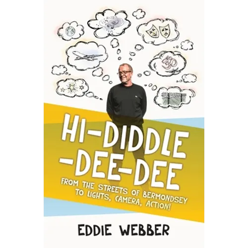 Hi-Diddle-Dee-Dee: From the Streets of Bermondsey to Lights, Camera, Action! - Paperback