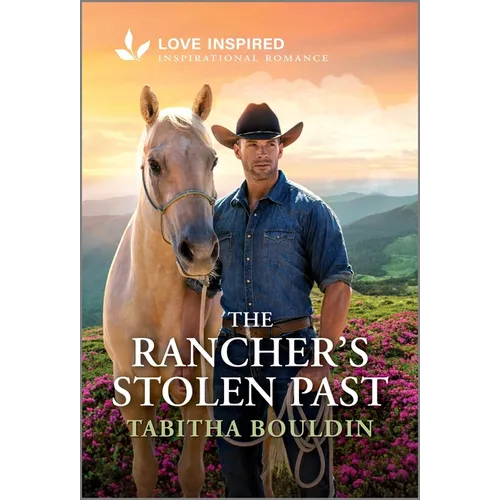 The Rancher's Stolen Past: An Uplifting Inspirational Romance - Mass Market Paperbound