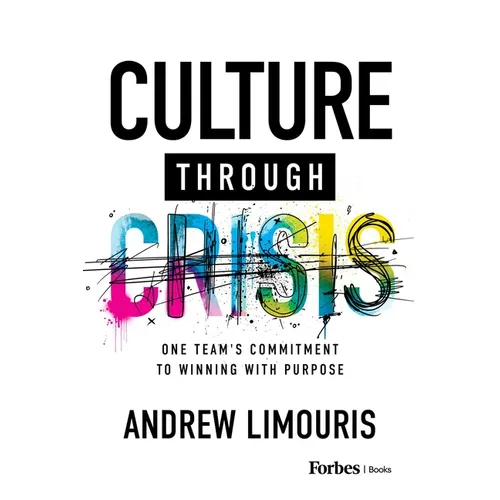 Culture Through Crisis: One Team's Commitment to Winning with Purpose - Hardcover