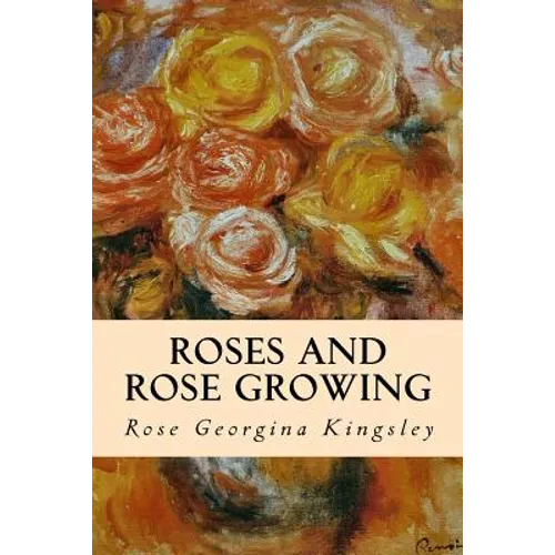 Roses and Rose Growing - Paperback