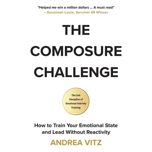 The Composure Challenge: How to Train Your Emotional State and Lead Without Reactivity - Paperback