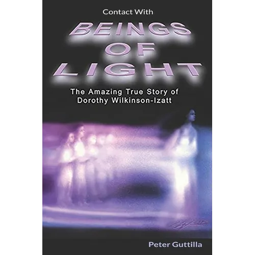 Contact With Beings of Light: The Amazing true Story of Dorothy - Paperback