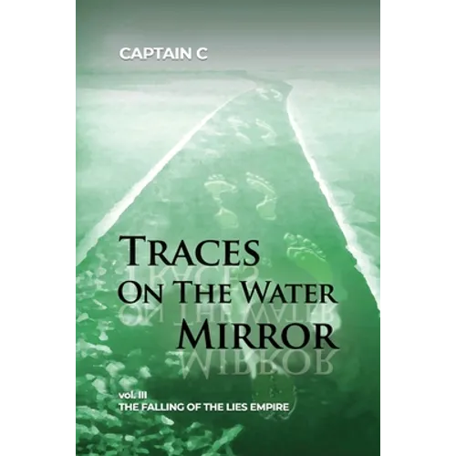 Traces on the Water Mirror: Volume III: The Falling of the Lies Empire - Paperback