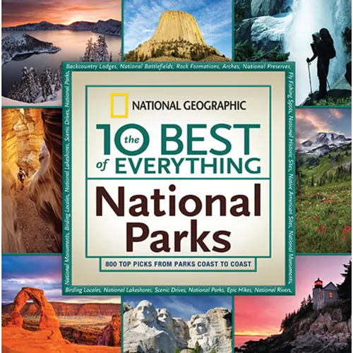 The 10 Best of Everything National Parks: 800 Top Picks from Parks Coast to Coast - Paperback