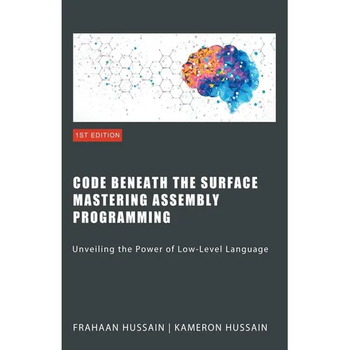 Code Beneath the Surface: Mastering Assembly Programming - Paperback