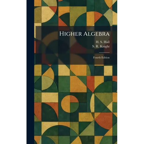 Higher Algebra: Fourth Edition - Hardcover
