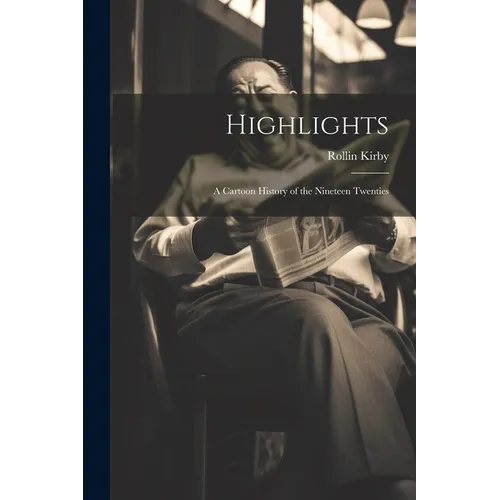 Highlights: a Cartoon History of the Nineteen Twenties - Paperback