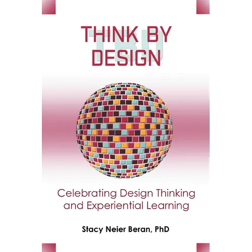 Think by Design: Celebrating Design Thinking and Experiential Learning - Paperback