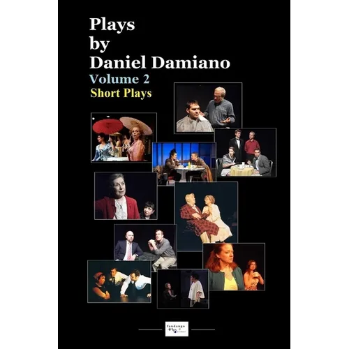 Plays by Daniel Damiano - Volume 2 (Short Plays) - Paperback