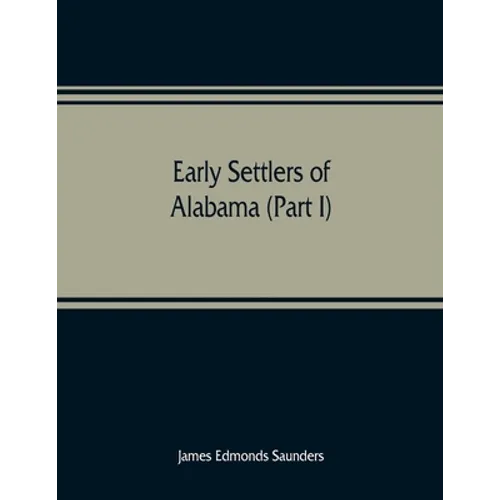 Early settlers of Alabama (Part I) - Paperback
