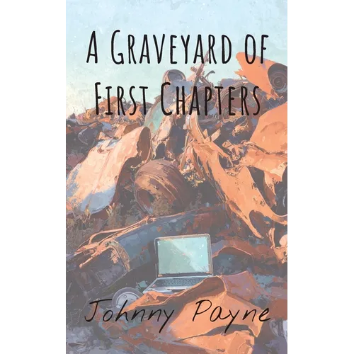 A Graveyard of First Chapters - Paperback