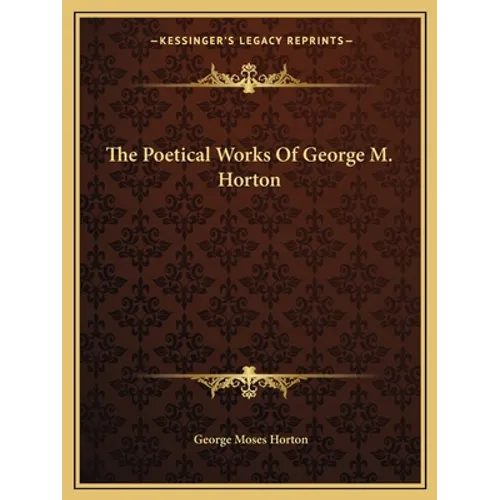 The Poetical Works Of George M. Horton