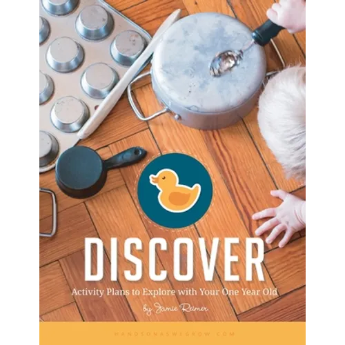 Discover: Activity Plans to Explore with Your One Year Old - Paperback
