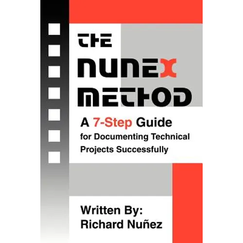 The NuneX Method: A 7-Step Guide for Documenting Technical Projects Successfully - Paperback