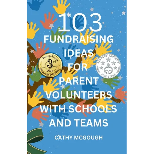 103 Fundraising Ideas for Parent Volunteers with Schools and Teams - Paperback