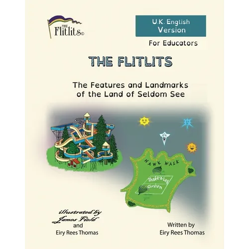 THE FLITLITS, The Features and Landmarks of the Land of Seldom See, For Educators, U.K. English Version: Read, Laugh and Learn - Paperback