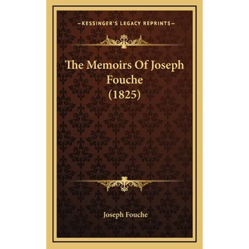 The Memoirs Of Joseph Fouche (1825)