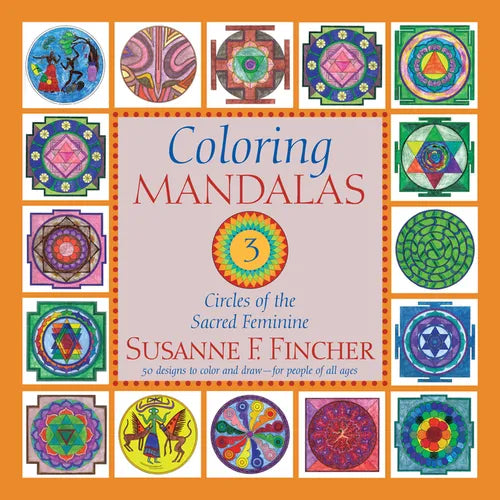 Coloring Mandalas 3: Circles of the Sacred Feminine - Paperback