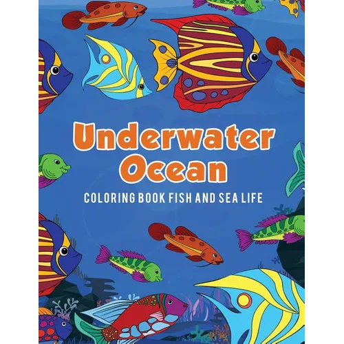 Underwater Ocean Coloring Book Fish and Sea Life - Paperback