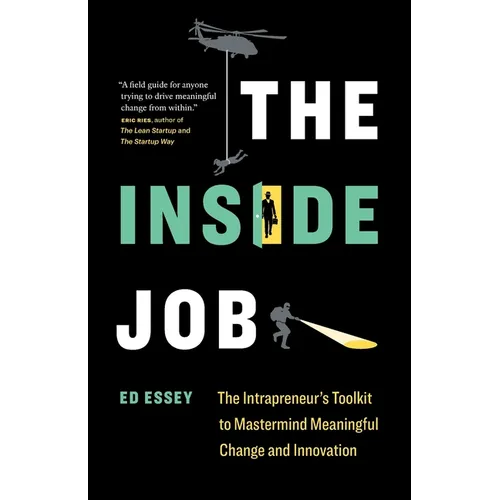 The Inside Job: The Intrapreneur's Toolkit to Mastermind Meaningful Change and Innovation - Paperback