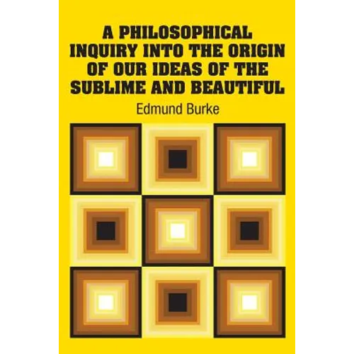 A Philosophical Inquiry Into the Origin of our Ideas of the Sublime and Beautiful - Paperback