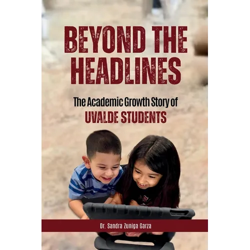Beyond the Headlines: The Academic Growth Story of Uvalde Students - Paperback
