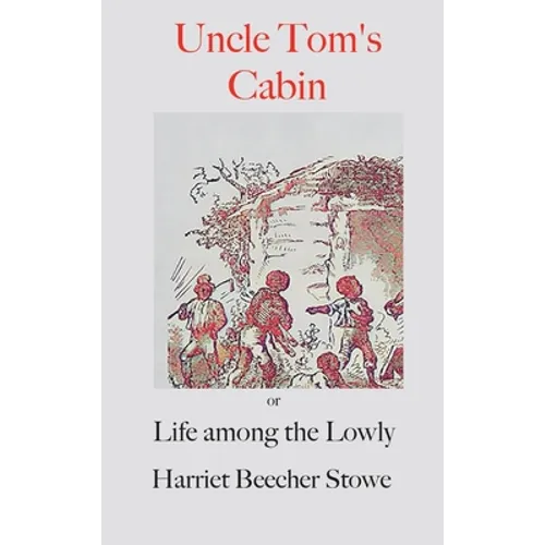 Uncle Tom's Cabin;: or, Life Among the Lowly - Hardcover