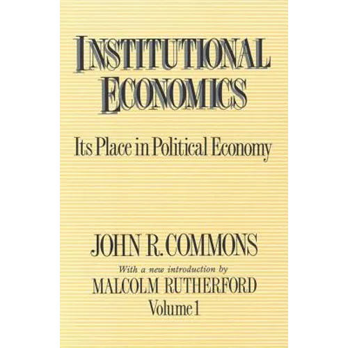 Institutional Economics: Its Place in Political Economy, Volume 1 - Paperback