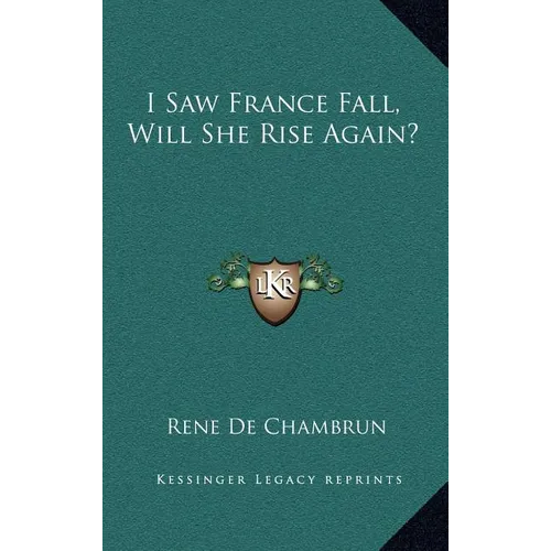 I Saw France Fall, Will She Rise Again? - Hardcover