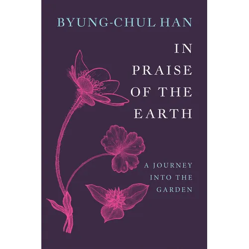 In Praise of the Earth: A Journey Into the Garden - Hardcover
