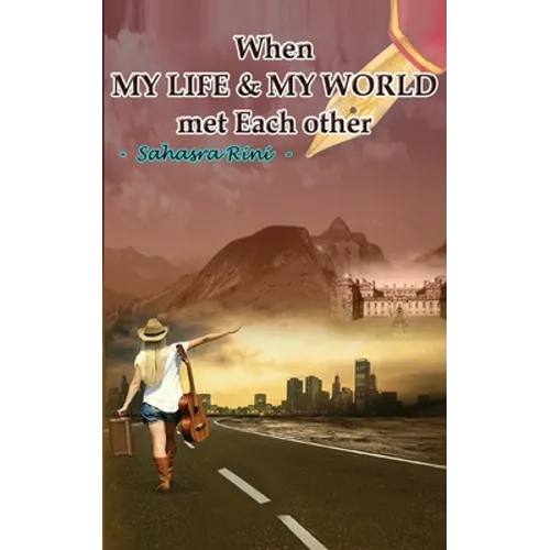 When MY LIFE & MY WORLD met Each other - Paperback
