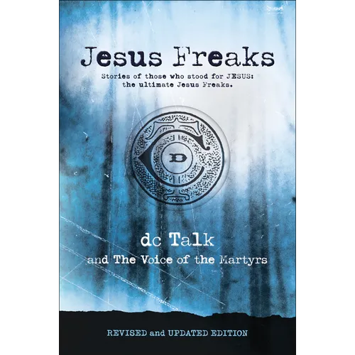 Jesus Freaks: Stories of Those Who Stood for Jesus, the Ultimate Jesus Freaks - Paperback