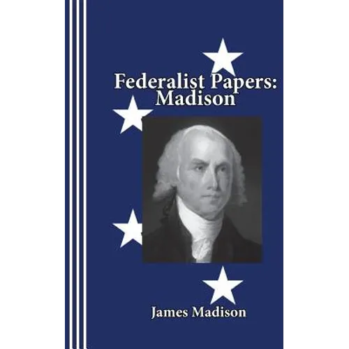 Federalist Papers: Madison - Paperback