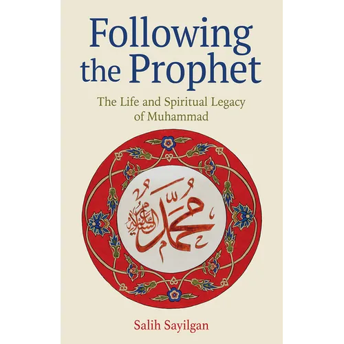 Following the Prophet: The Life and Spiritual Legacy of Muhammad - Paperback