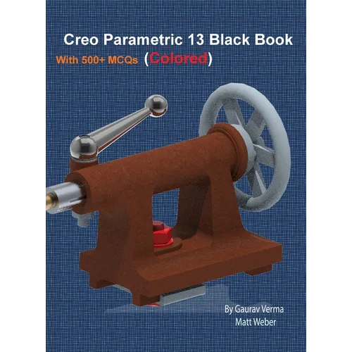 Creo Parametric 13 Black Book: (Colored) - Hardcover