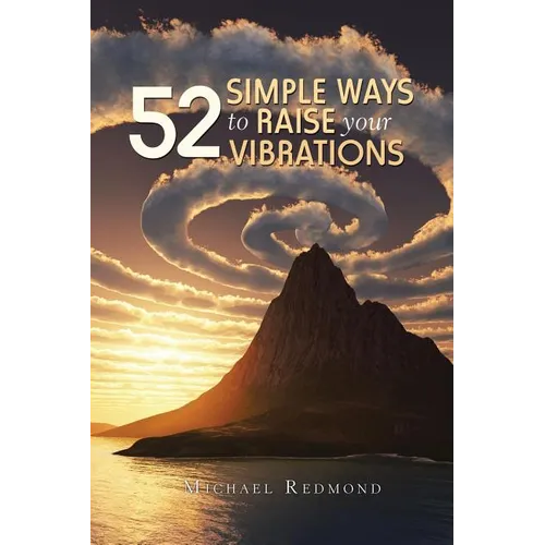 52 Simple Ways to Raise Your Vibrations - Paperback