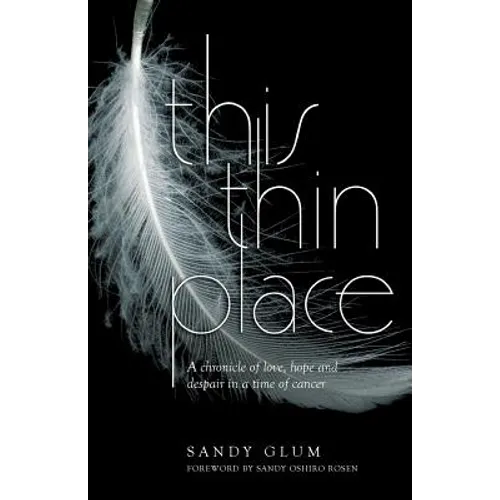 This Thin Place: A chronicle of love, hope and despair in a time of cancer - Paperback