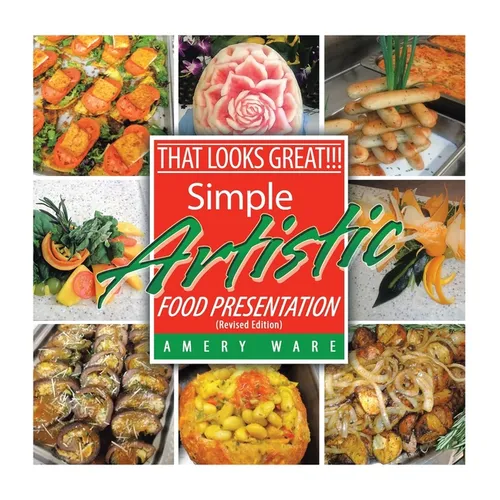 That Looks Great!!!: Simple Artistic Food Presentation (Revised Edition) - Hardcover