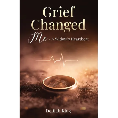 Grief Changed Me- A Widow's Heartbeat - Paperback