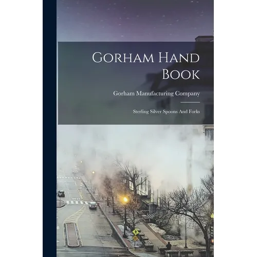 Gorham Hand Book: Sterling Silver Spoons And Forks - Paperback