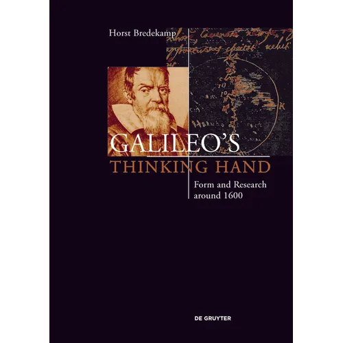 Galileo's Thinking Hand: Mannerism, Anti-Mannerism and the Virtue of Drawing in the Foundation of Early Modern Science - Hardcover