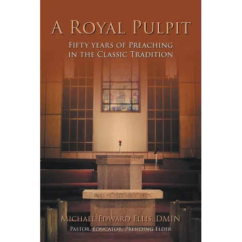 A Royal Pulpit: Fifty Years of Preaching in the Classic Tradition - Paperback