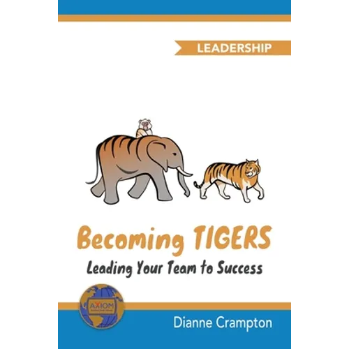 Becoming TIGERS: Leading Your Team Success - Paperback