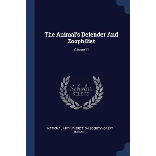 The Animal's Defender And Zoophilist; Volume 11 - Paperback