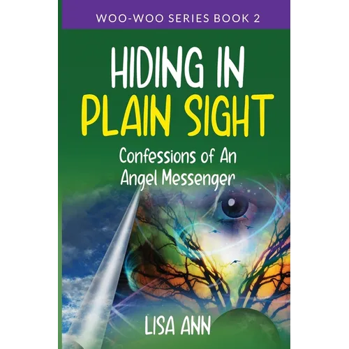 Hiding In Plain Sight: Confessions of An Angel Messenger - Paperback