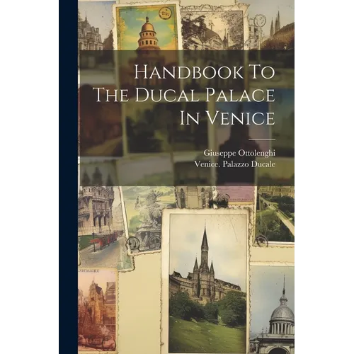 Handbook To The Ducal Palace In Venice - Paperback