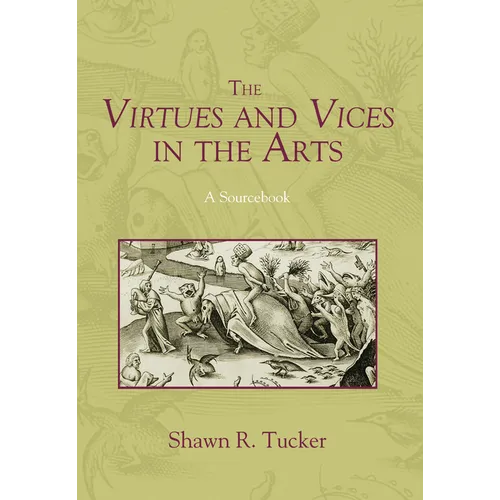 The Virtues and Vices in the Arts: A Sourcebook - Hardcover