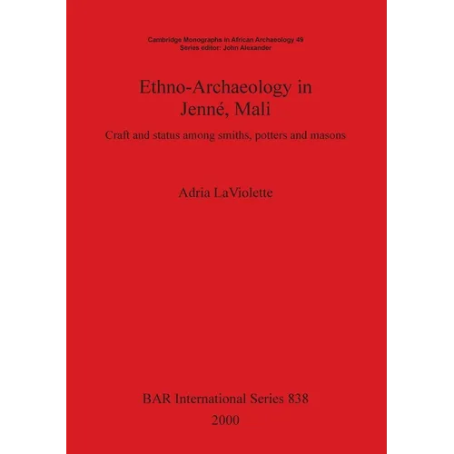 Ethno-Archaeology in Jenné, Mali: Craft and status among smiths, potters and masons - Paperback
