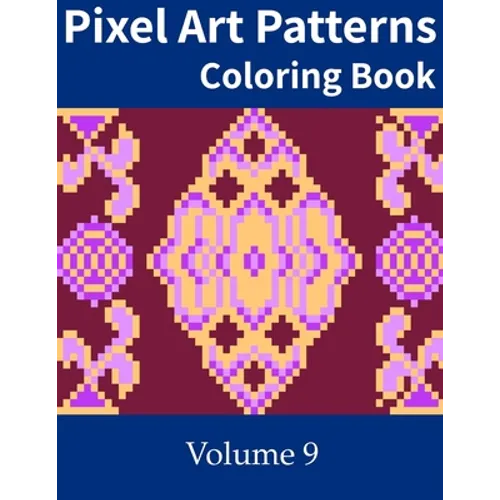 Pixel Art Patterns Coloring Book 9 - Paperback