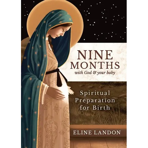 Nine Months with God and Your Baby: Spiritual Preparation for Birth - Paperback